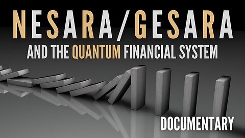 Nesara/Gesara & The Quantum Financial System (Documentary)