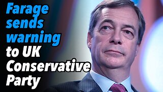 Farage sends warning to UK Conservative Party