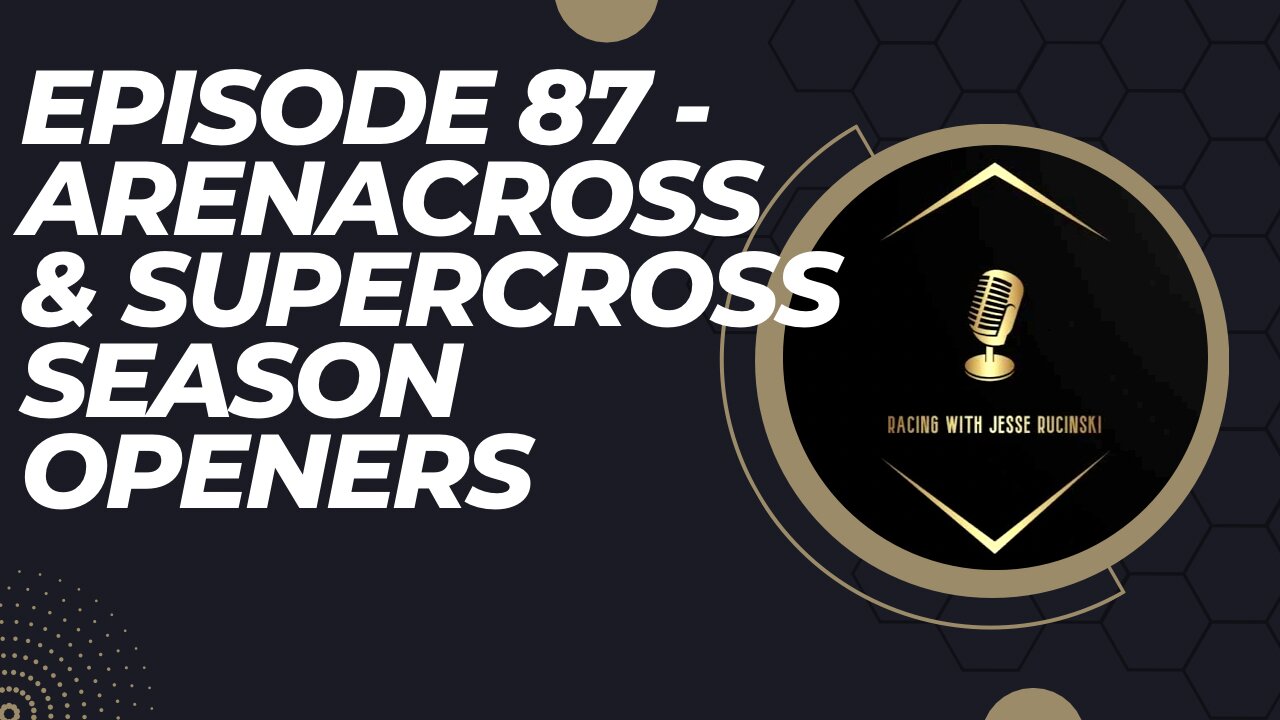 Episode 87 - 2023 General Tire ArenaCross Outlaws and Monster Energy Supercross Season Openers