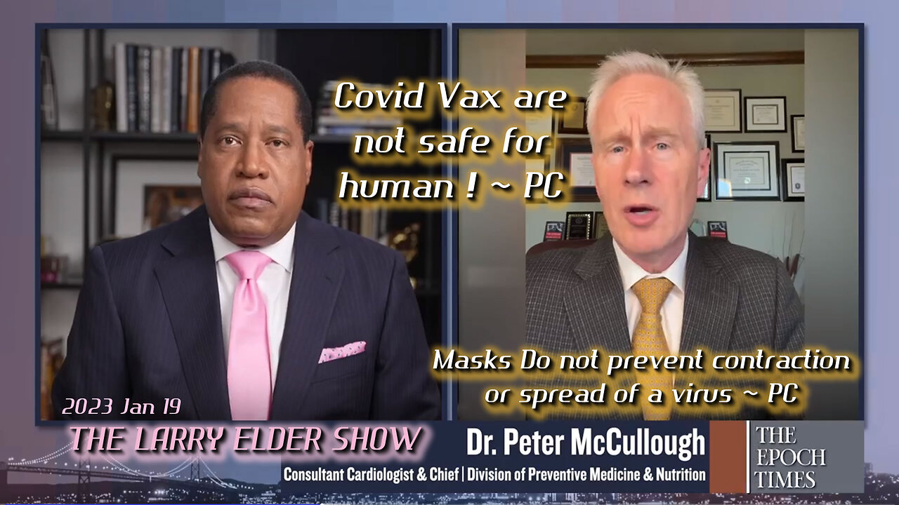 2023 JAN 19 Dr Peter McCullough Covid Vax are not safe for human use, CoV-SARS engineered in Wuhan