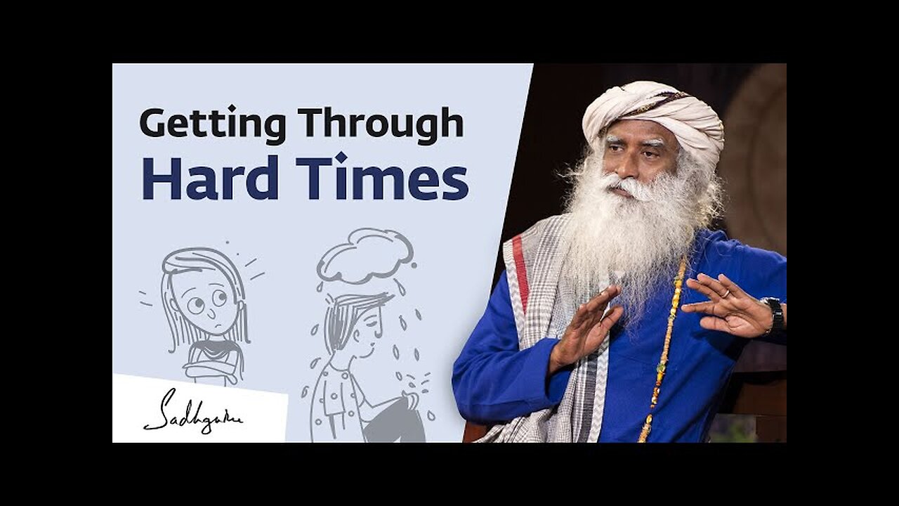 How Do We Handle Hard Times in Life? Sadhguru Jaggi Vasudev Answers