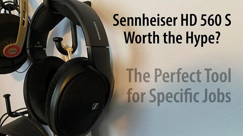 Sennheiser HD 560S - The Perfect Tool for a Specific Job