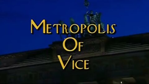 Legendary Sin Cities | Berlin: Metropolis of Vice (2005)