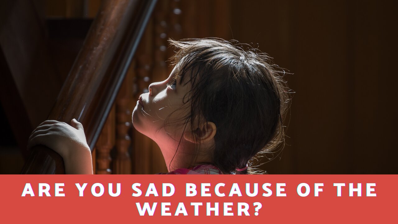 Are You Sad Because of The Weather?