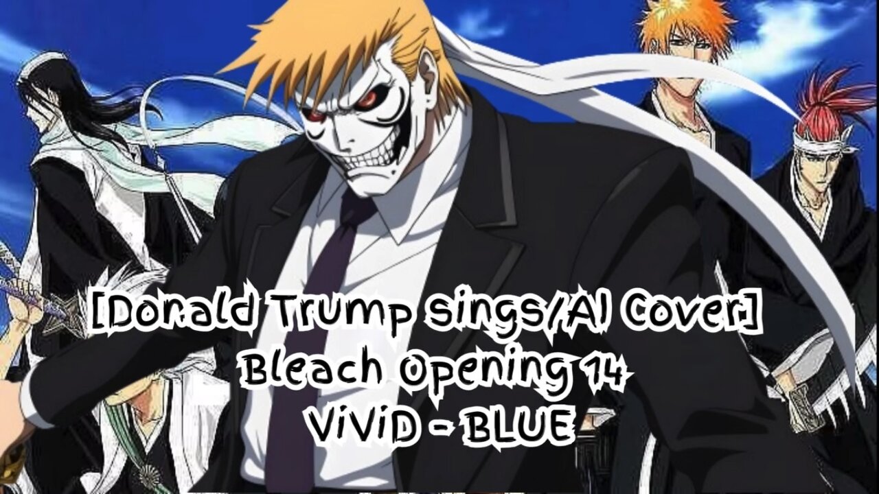 [Donald Trump AI Cover] Bleach Opening 14 ViviD - BLUE