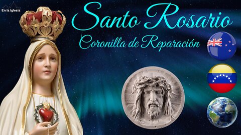 Dic. 20 2024 OREMOS EL SANTO ROSARIO, CORONILLA DE REPARACIÓN X NUEVA ZELANDIA, USA, VENEZUELA