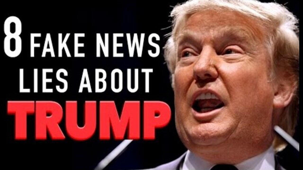 8 MAINSTREAM MEDIA LIES ABOUT PRESIDENT TRUM