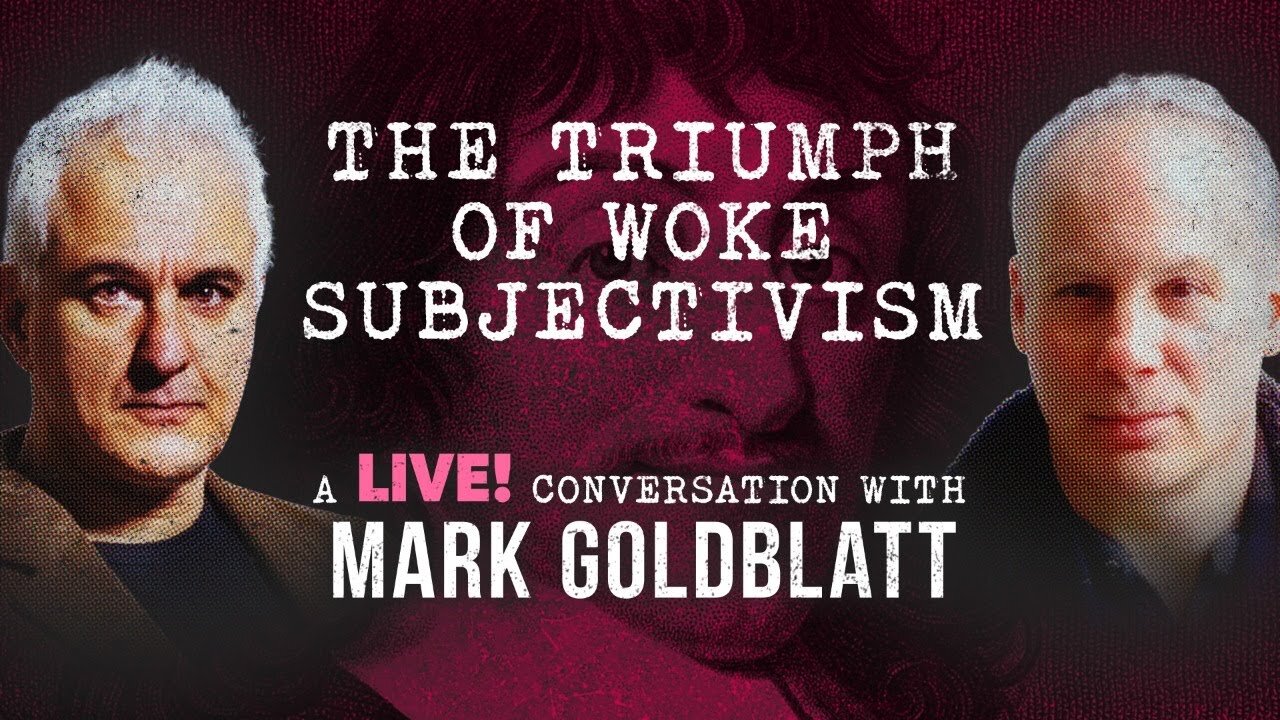 Woke Subjectivism: Feelings Over Facts | Peter Boghossian & Mark Goldblatt