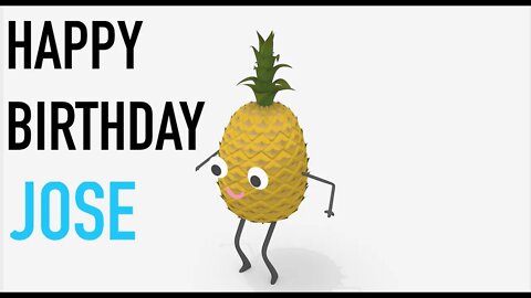 Happy Birthday JOSE! - PINEAPPLE Birthday Song