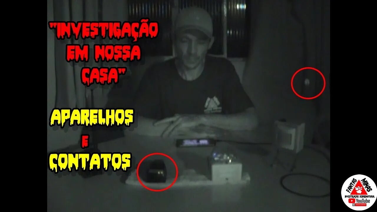 "Investigação em Nossa Casa" Aparelhos e Contatos Ep-87