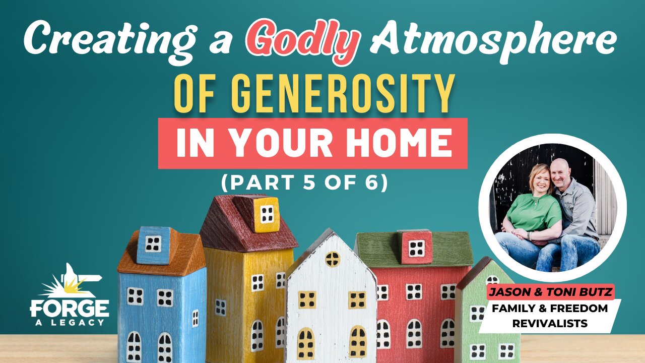 Creating a Godly Atmosphere of Generosity in Your Home (Part 5 of 6)