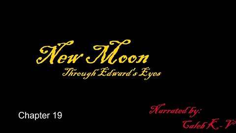 New Moon Through Edward's Eyes Chapter 19