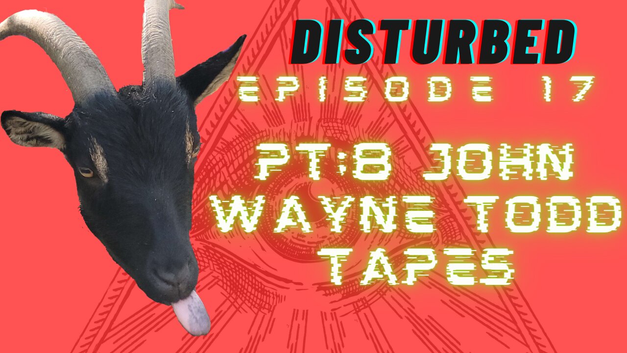 Disturbed EP. 17- Pt.8 John Wayne Todd Tapes