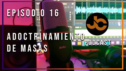 JC podcast episodio 16 : Adoctrinamiento de masas y culto a la personalidad