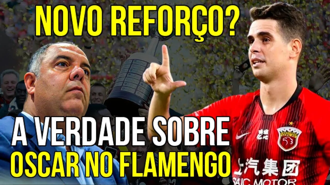 NOVO REFORÇO? A VERDADE SOBRE OSCAR NO FLAMENGO - É TRETA!!!