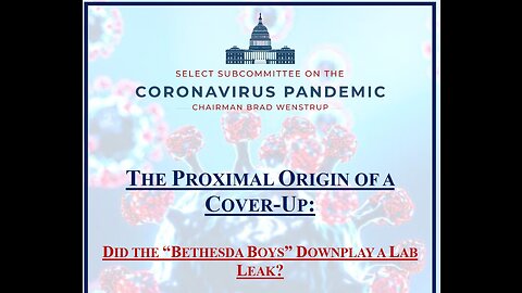Congressional COVID Report Exposes Concerted Plot To Disprove Lab Leak Theory To Cover For China