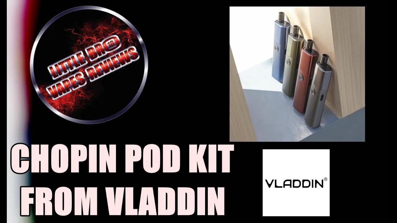 CHOPIN POD KIT FROM VLADDIN