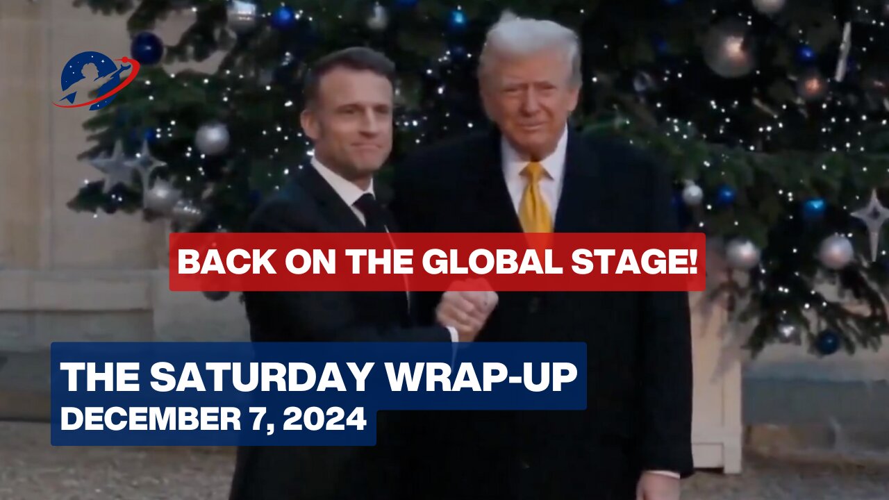 The Saturday Wrap-Up - A Momentous Week in the Entirely New Trump Strategic Dynamic in the World