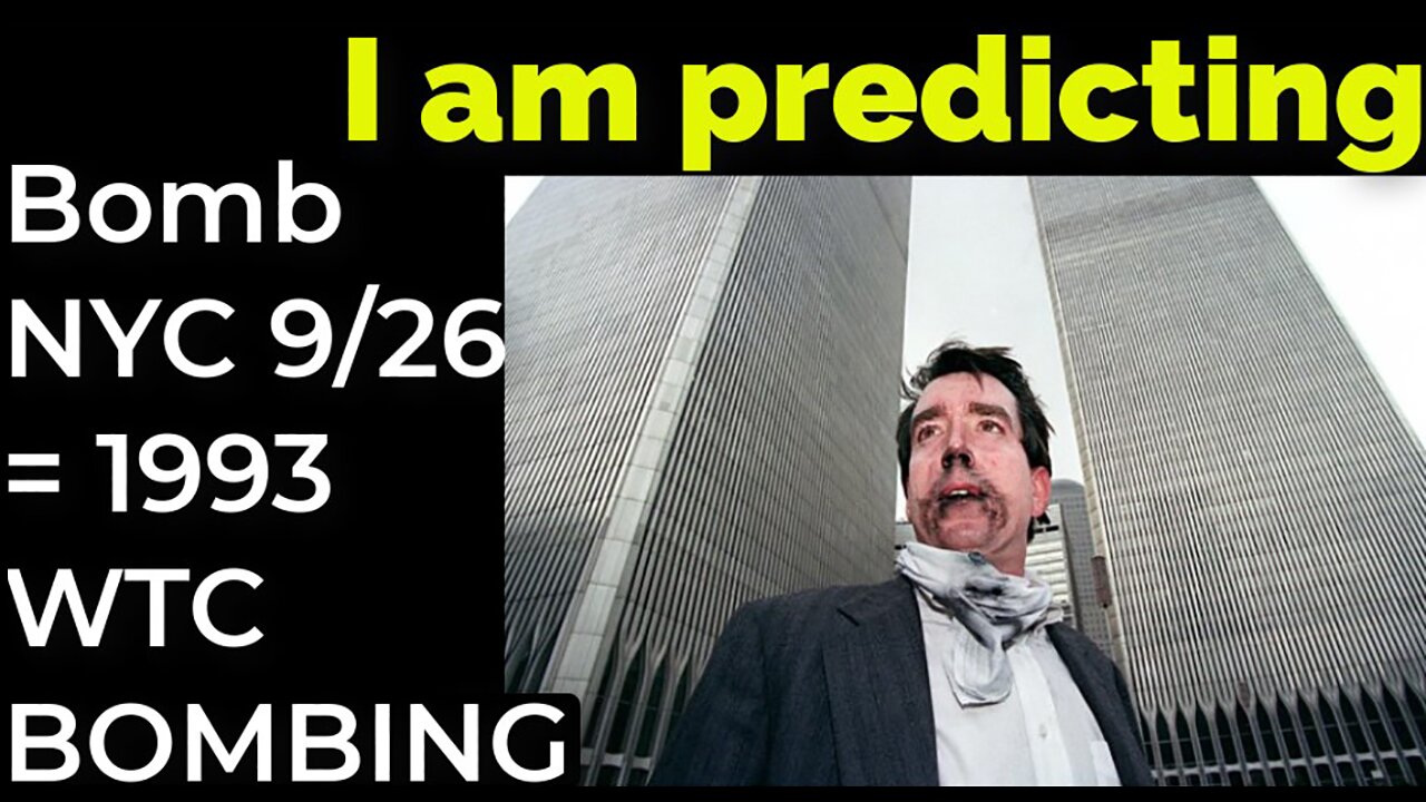 I am predicting- Bomb in NYC on Sep 26 = 1993 WTC BOMBING PROPHECY