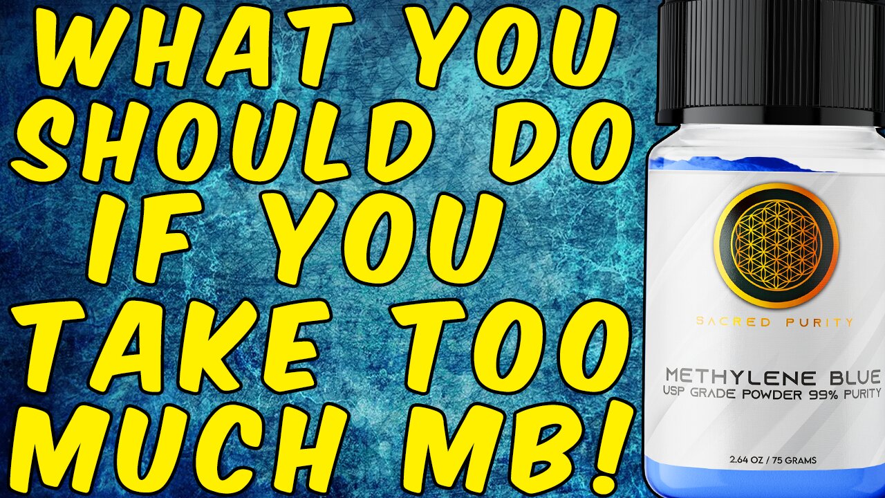 What You Should Do If You Take Too Much METHYLENE BLUE!