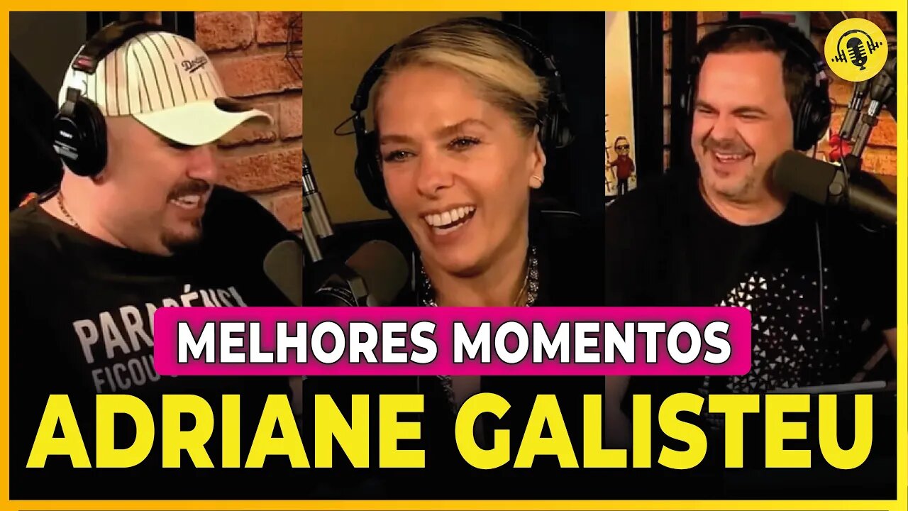 ADRIANE GALISTEU - TICARACATICAST | MELHORES MOMENTOS