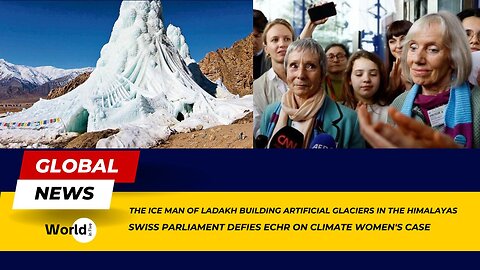 The Man in Ladakh Building Artificial Glacier | Swiss Parliament Defies ECHR on Climate Women's Case