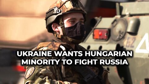 Ukraine wants Hungarian minority to fight Russia
