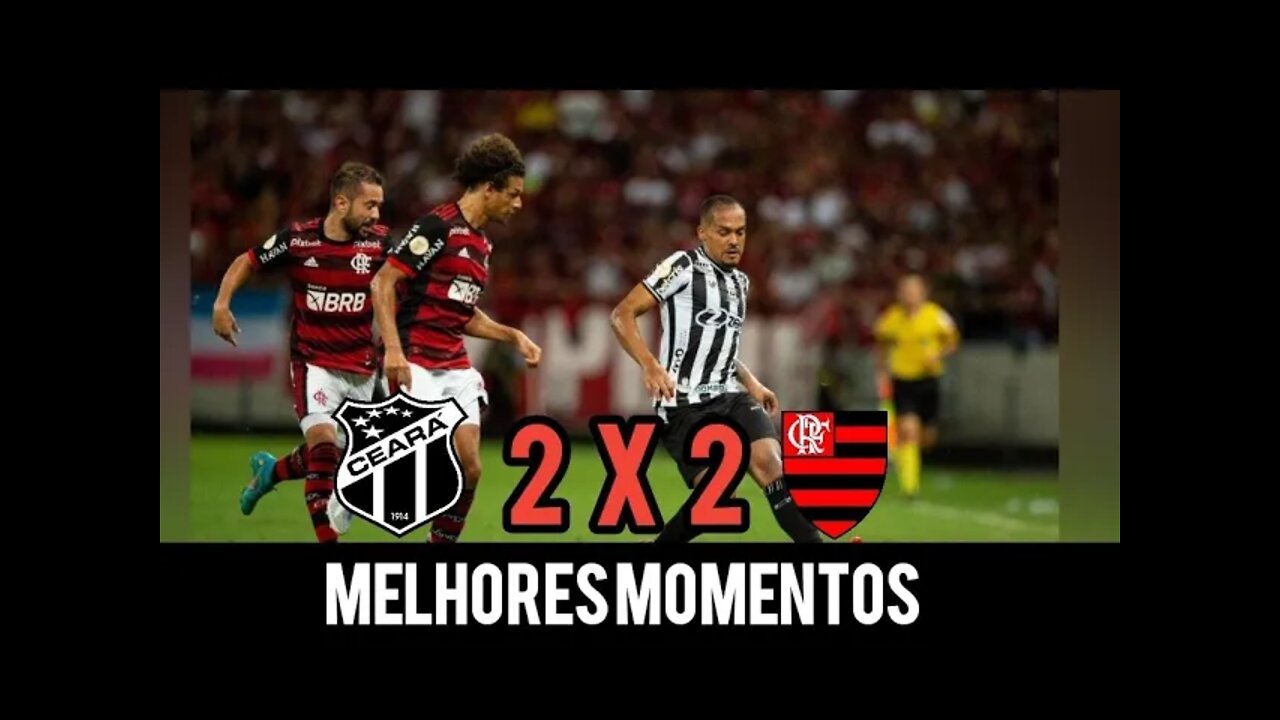 Ceará 2 x 2 Flamengo | Melhores Momentos | Brasileirão 14/05/2022