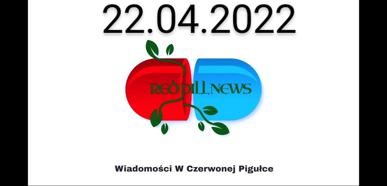 Red Pill News | Wiadomości W Czerwonej Pigułce 22.04.2022