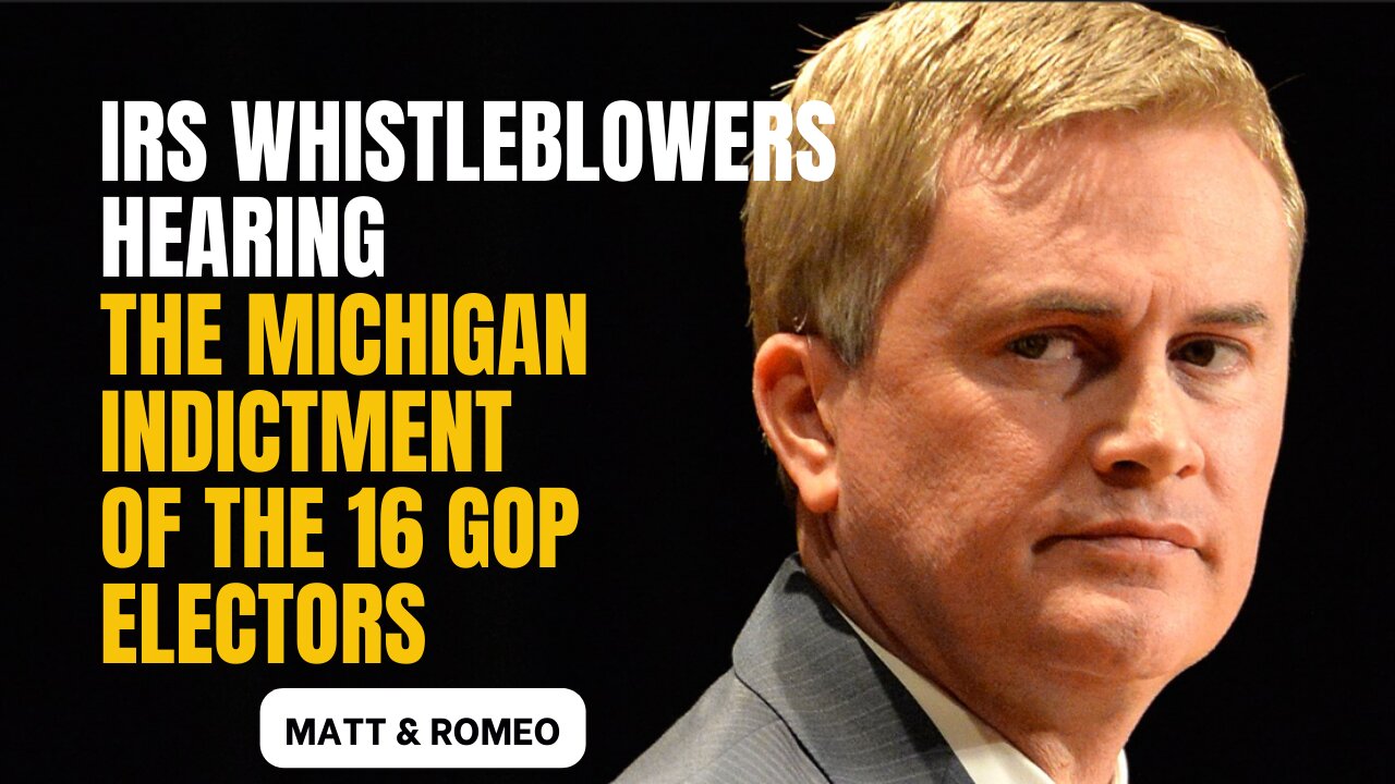 IRS Whistleblowers Hearing | The Michigan Indictment of the 16 GOP Electors