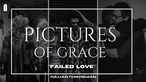 Failed Love | Tullian Tchividjian