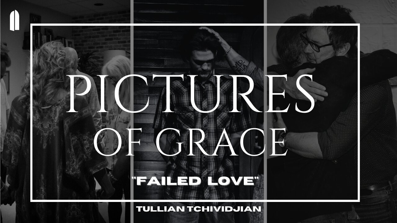 Failed Love | Tullian Tchividjian