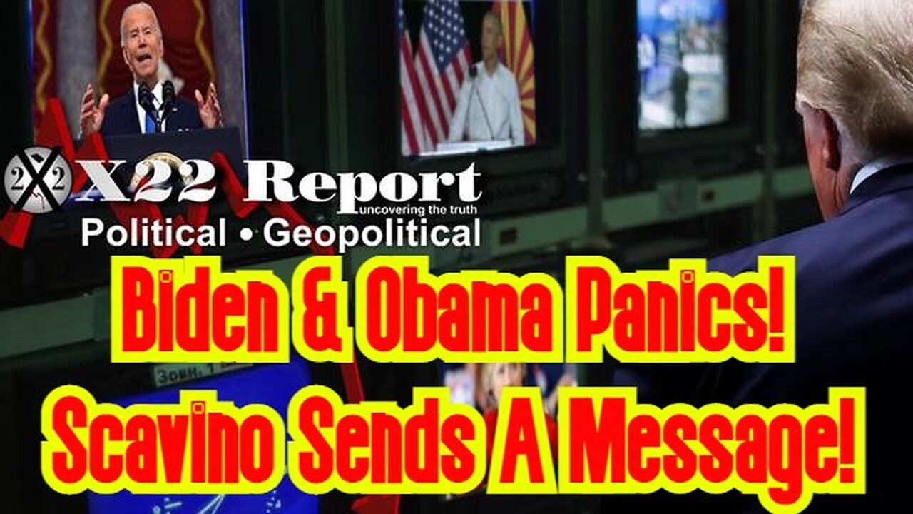 X22 Report: Biden & Obama Panics! Scavino Sends A Message!