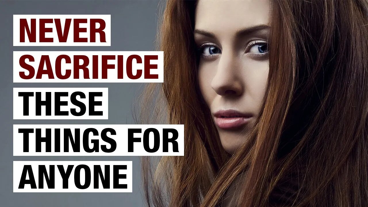 9 Things You Should NEVER Sacrifice for Anyone