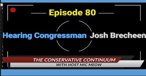 The Conservative Continuum, Episode 80: "Hearing Congressman Josh Brecheen"