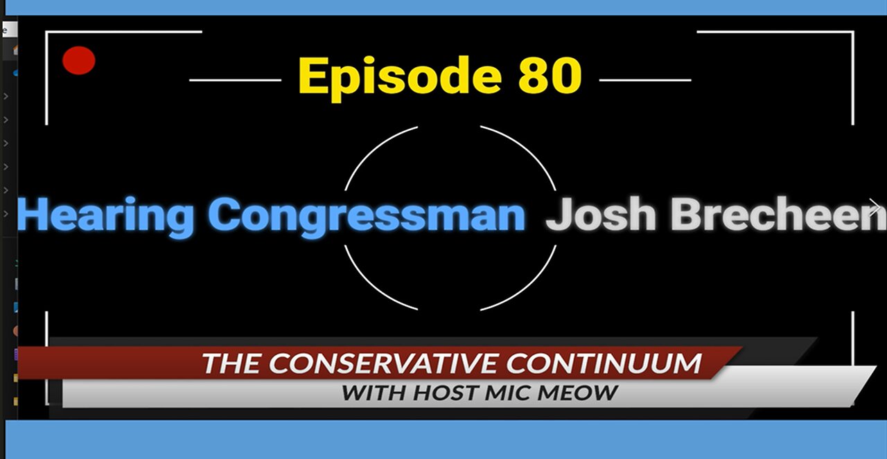 The Conservative Continuum, Episode 80: "Hearing Congressman Josh Brecheen"