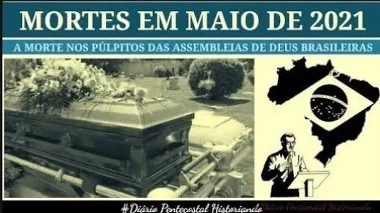 MAIO DE 2021 | 28 PASTORES QUE M0RRERAM | O REFLEXO DA PANDEMI4 NAS ASSEMBLEIAS DE DEUS BRASILEIRAS