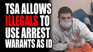 TSA Allows ILLEGALS to Use ARREST Warrants as ID