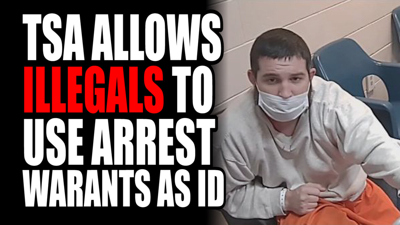 TSA Allows ILLEGALS to Use ARREST Warrants as ID