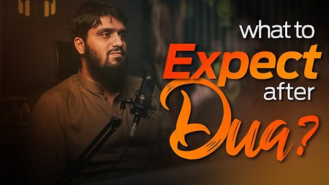 What to Expect After Dua || Mugheerah Luqman