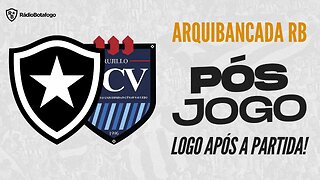 PÓS JOGO - BOTAFOGO x CÉSAR VALLEJO