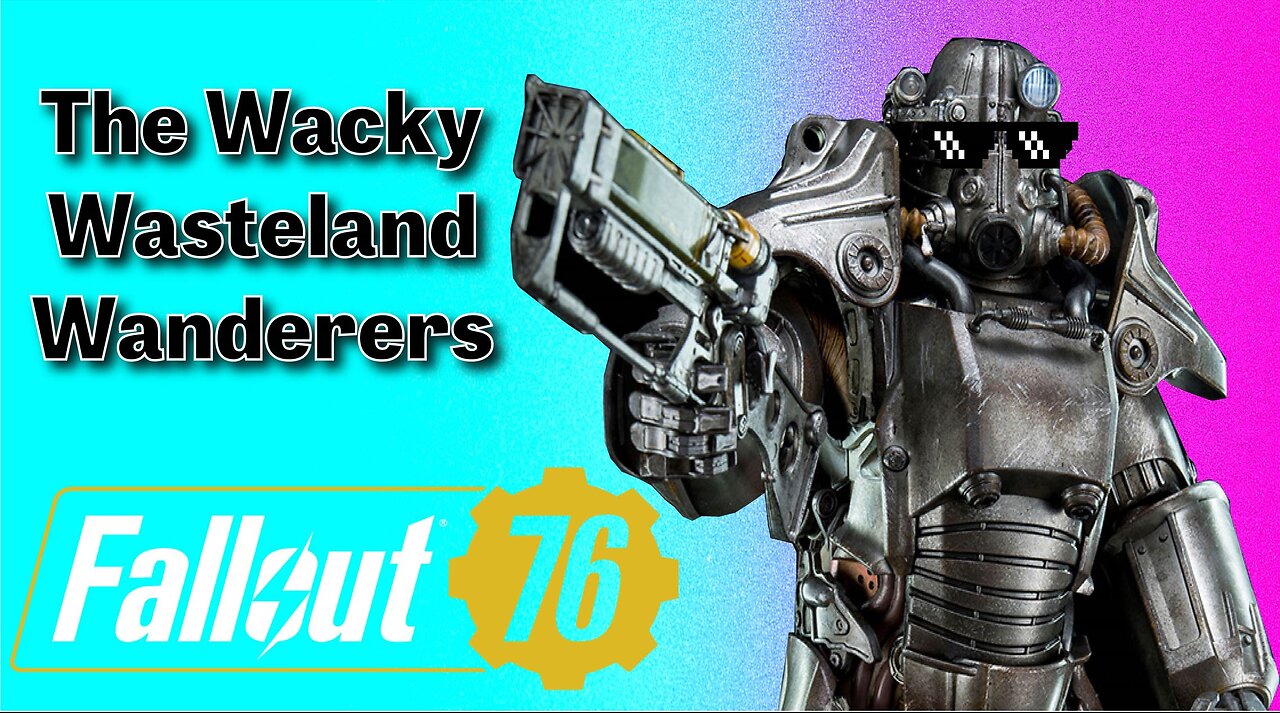 Fallout 76: Wacky Wasteland Wanderers