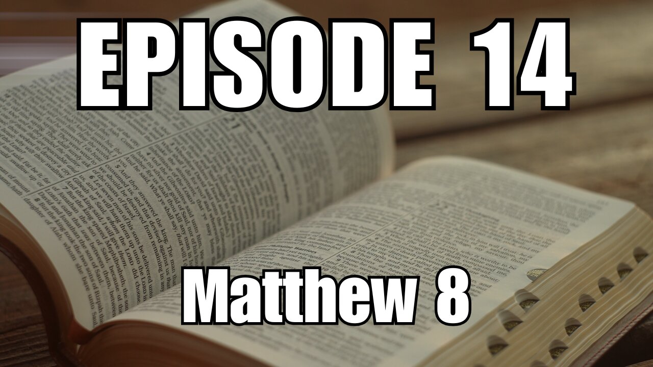 Episode 14 - Matthew 8 - Jesus Heals a Man with Leprosy