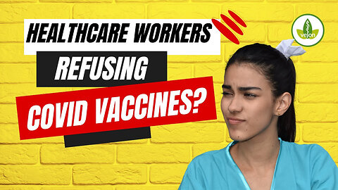 DID Healthcare Workers Say NO To COVID Vaccines?