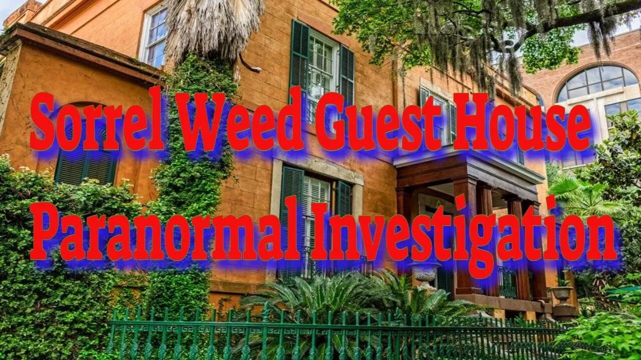 Sorrel Weed Guest House Paranormal Investigation