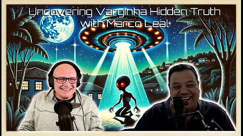 Ep 22: Marco Leal Uncovers the Varginha Incident's Hidden Truth