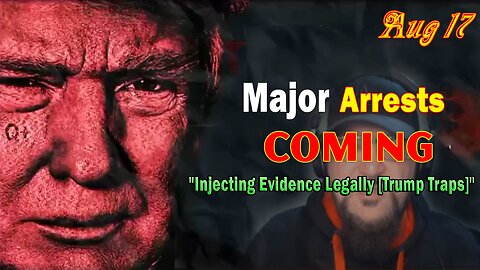 Major Decode BIG Intel 8/17/23: "Injecting Evidence Legally [Trump Traps]"