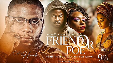 FRIEND OR FOE: SOME THINGS YOU BETTER KNOW