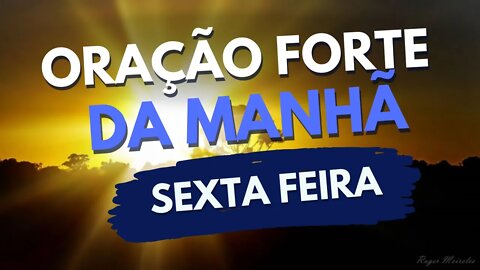 ORAÇÃO FORTE DA MANHÃ. VAMOS FALAR COM DEUS?