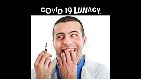 Covid 19 Lunacy